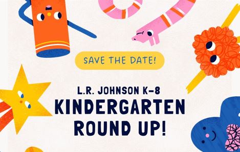 Save the Date! L.R. Johnson K-8 Kindergarten Round-up
